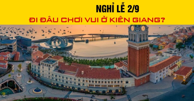 Năm 2026, nghỉ lễ 2/9 đi đâu chơi vui ở Kiên Giang?