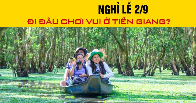 Năm 2026, nghỉ lễ 2/9 đi đâu chơi vui ở Tiền Giang?