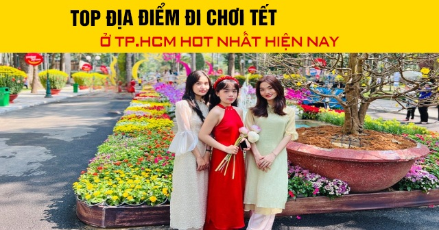 Top địa điểm đi chơi Tết Bính Ngọ 2026 ở TP.HCM hot nhất hiện nay