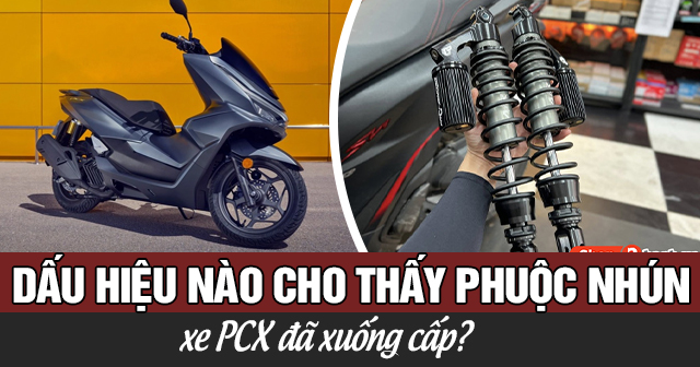 Dấu hiệu nào cho thấy phuộc nhún xe PCX 160 đã xuống cấp?