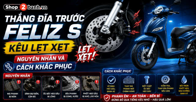 Thắng đĩa trước Feliz S kêu lẹt xẹt: Nguyên nhân và cách khắc phục