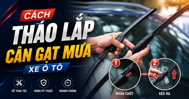 Cách tháo lắp cần gạt mưa xe ô tô