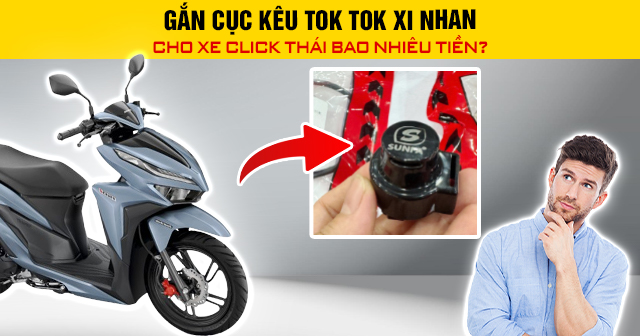 Gắn cục kêu tok tok xi nhan cho xe Click Thái bao nhiêu tiền?