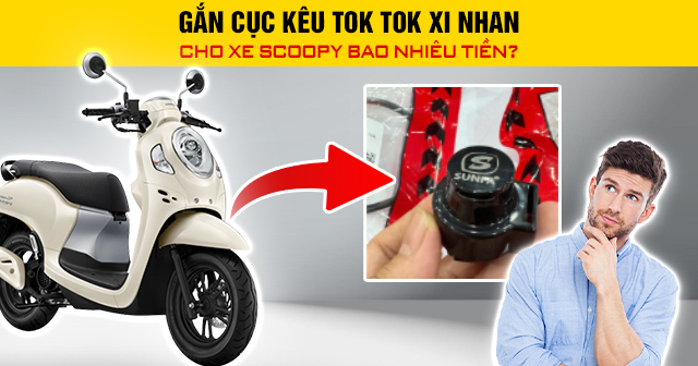 Gắn cục kêu tok tok xi nhan cho xe Scoopy bao nhiêu tiền?