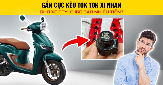 Gắn cục kêu tok tok xi nhan cho xe Stylo 160 bao nhiêu tiền?