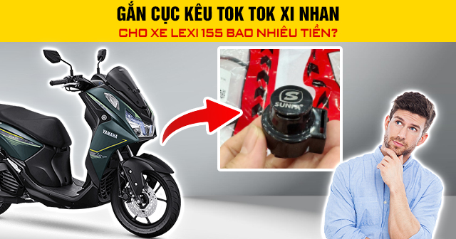 Gắn cục kêu tok tok xi nhan cho xe Lexi 155 bao nhiêu tiền?