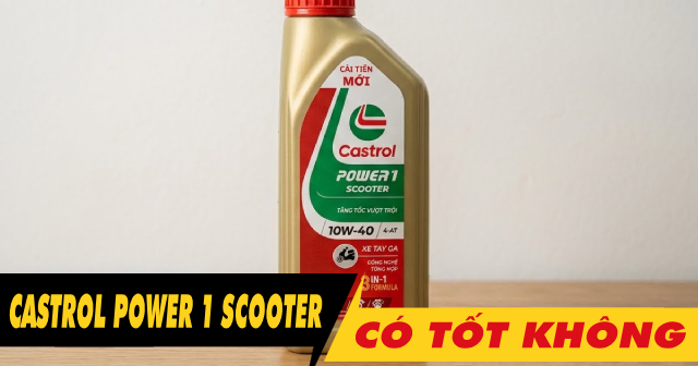 Nhớt Castrol Power 1 Scooter 10W40 có tốt không? Thay cho xe nào phù hợp?