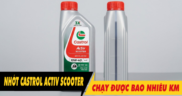 Nhớt Castrol Activ Scooter 10W40 chạy được bao nhiêu km thì mới thay?